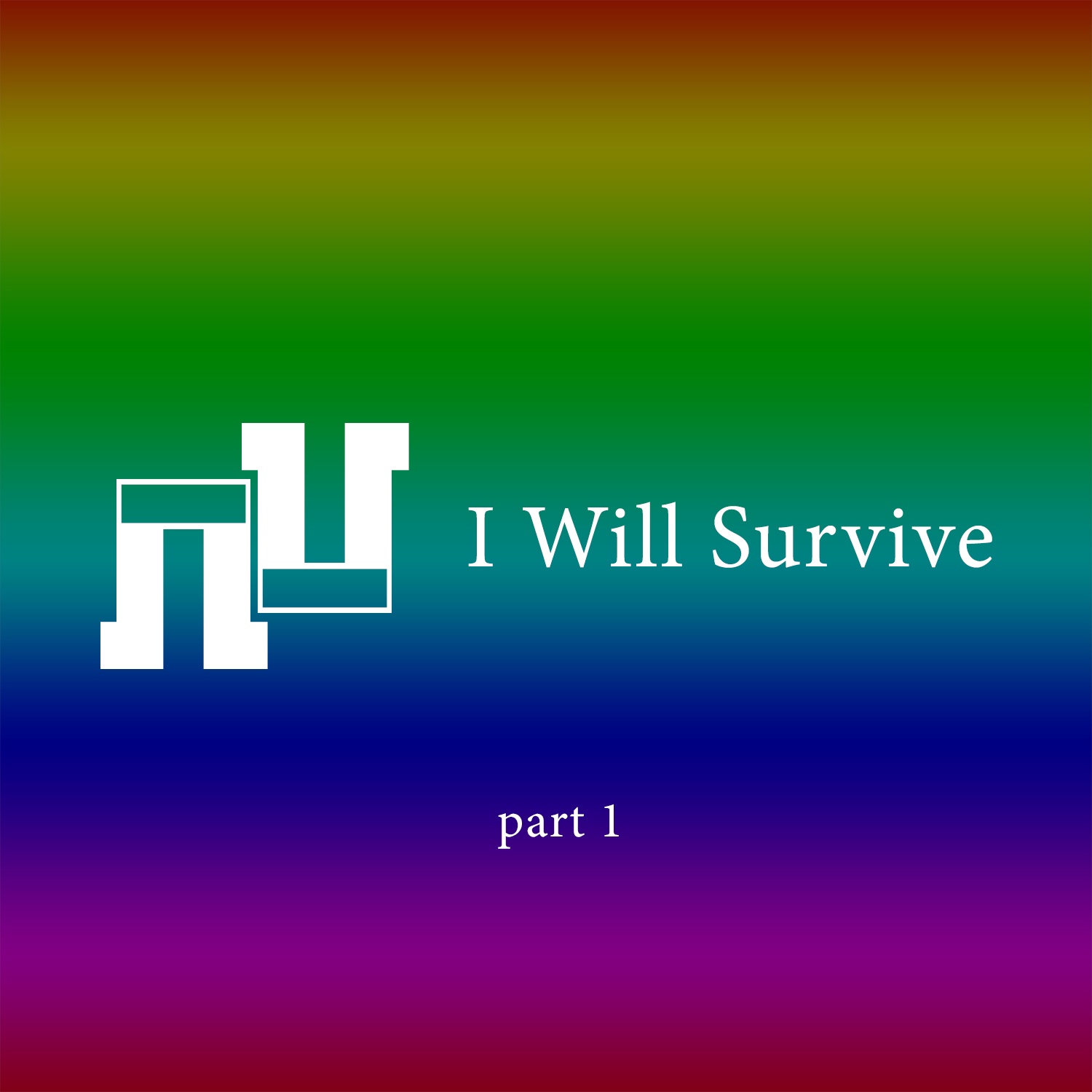 I Will Survive /part 1/