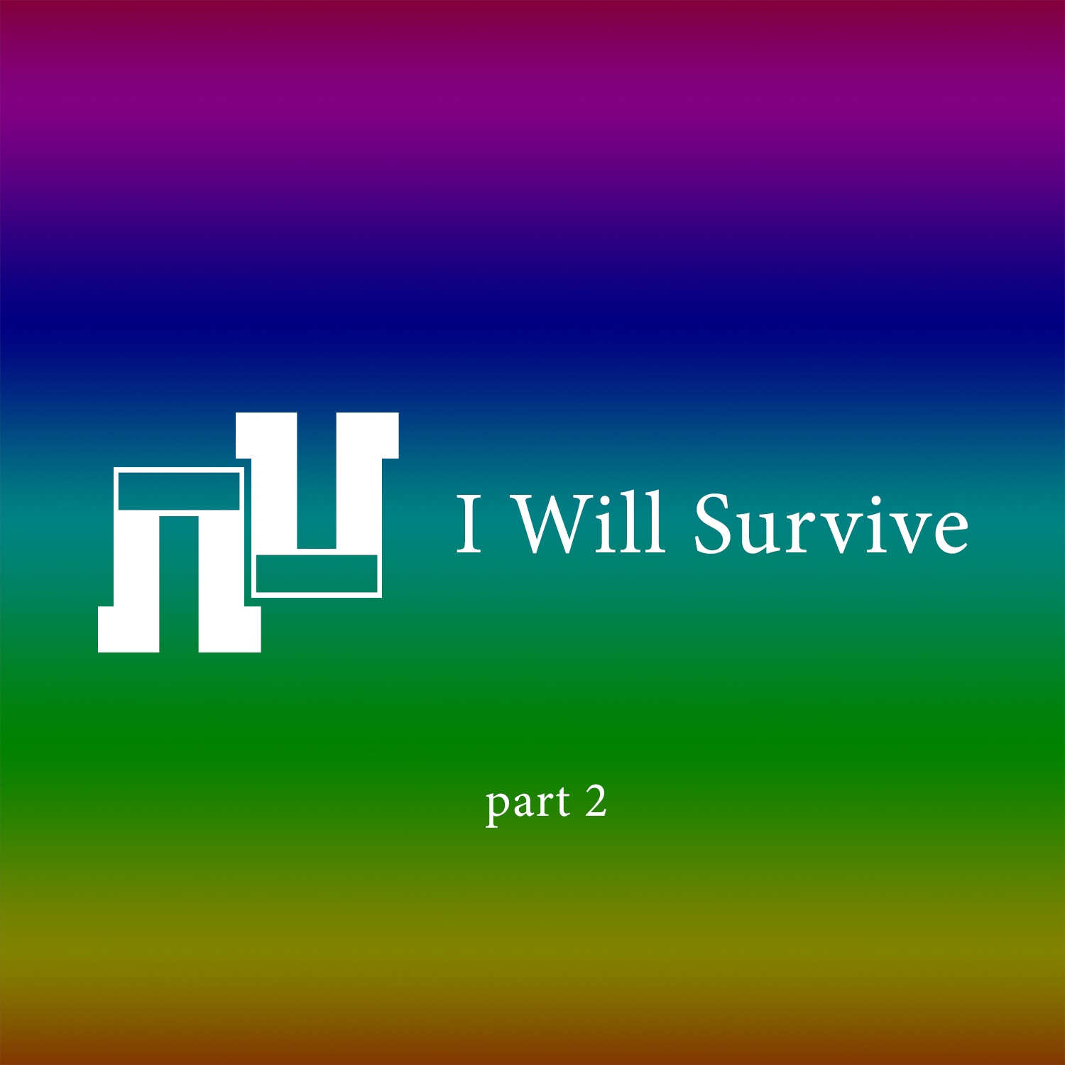 I Will Survive /part 2/